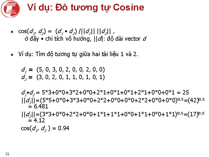 Ví dụ: Đô tương tự Cosine n n cos(d 1, d 2) = (d