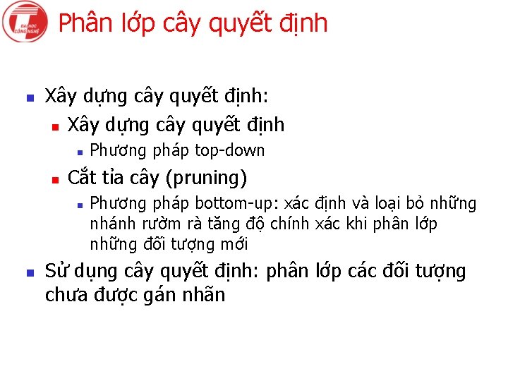 Phân lớp cây quyết định n Xây dựng cây quyết định: n Xây dựng