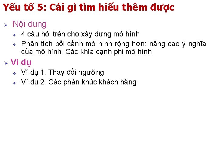 Yếu tố 5: Cái gì tìm hiểu thêm được Ø Nội dung v v