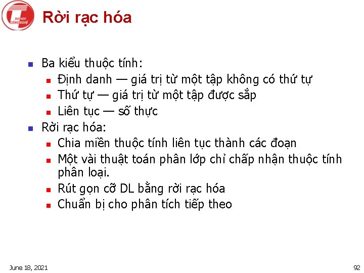 Rời rạc hóa n n Ba kiểu thuộc tính: n Định danh — giá