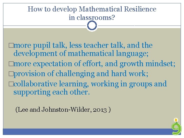 How to develop Mathematical Resilience in classrooms? �more pupil talk, less teacher talk, and