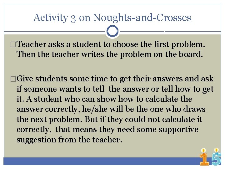 Activity 3 on Noughts-and-Crosses �Teacher asks a student to choose the first problem. Then