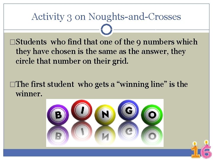Activity 3 on Noughts-and-Crosses �Students who find that one of the 9 numbers which
