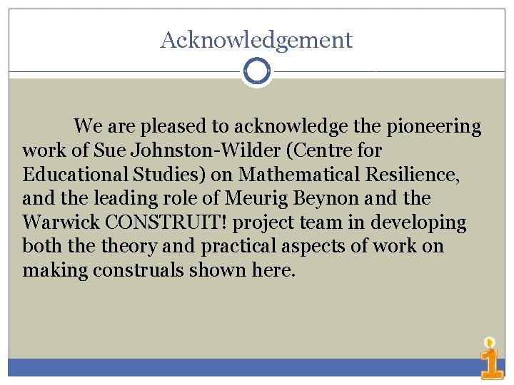 Acknowledgement We are pleased to acknowledge the pioneering work of Sue Johnston-Wilder (Centre for