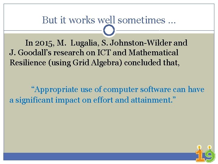 But it works well sometimes … In 2015, M. Lugalia, S. Johnston-Wilder and J.