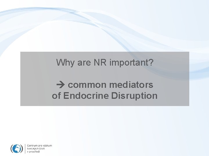 Why are NR important? common mediators of Endocrine Disruption 