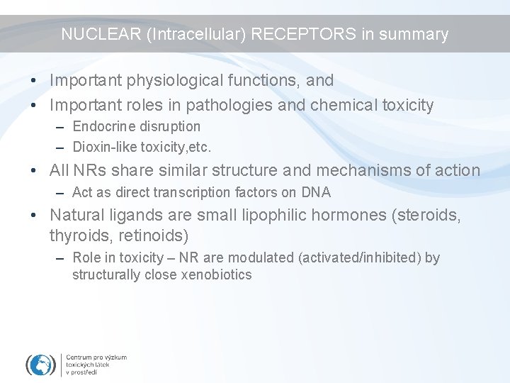 NUCLEAR (Intracellular) RECEPTORS in summary • Important physiological functions, and • Important roles in