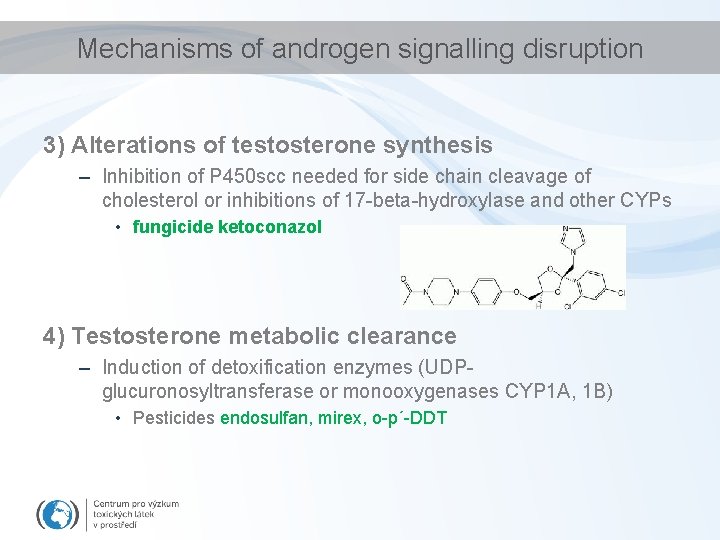 Mechanisms of androgen signalling disruption 3) Alterations of testosterone synthesis – Inhibition of P