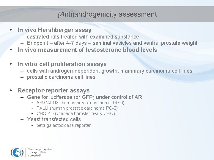 (Anti)androgenicity assessment • In vivo Hershberger assay – castrated rats treated with examined substance