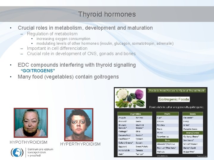 Thyroid hormones • Crucial roles in metabolism, development and maturation – Regulation of metabolism