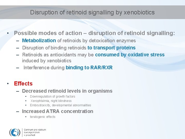 Disruption of retinoid signalling by xenobiotics • Possible modes of action – disruption of