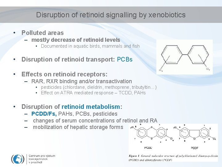 Disruption of retinoid signalling by xenobiotics • Polluted areas – mostly decrease of retinoid