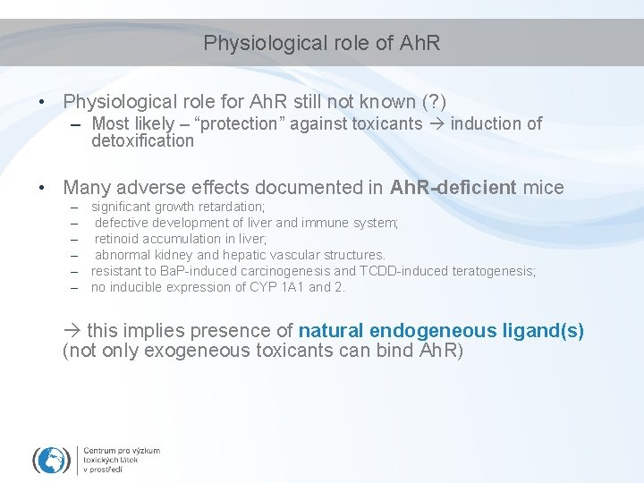 Physiological role of Ah. R • Physiological role for Ah. R still not known