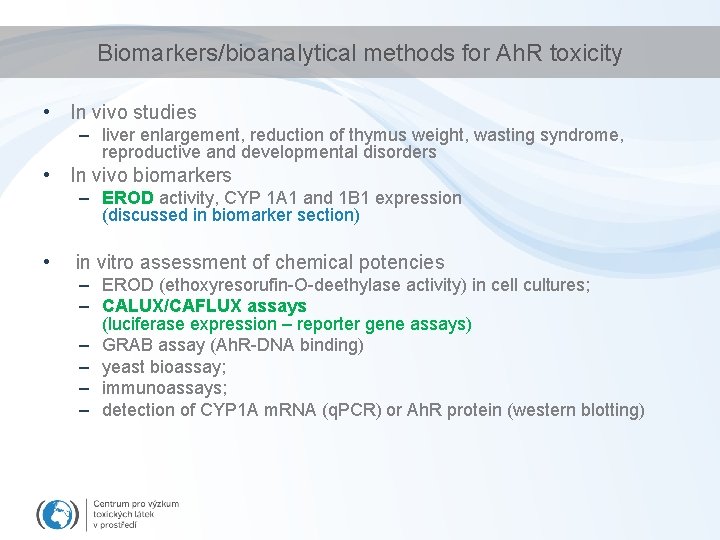 Biomarkers/bioanalytical methods for Ah. R toxicity • In vivo studies – liver enlargement, reduction
