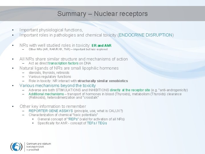Summary – Nuclear receptors • • Important physiological functions, Important roles in pathologies and