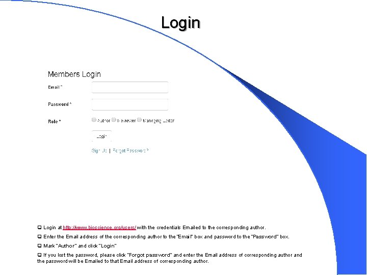 Login q Login at http: //www. bioscience. org/users/ with the credentials Emailed to the