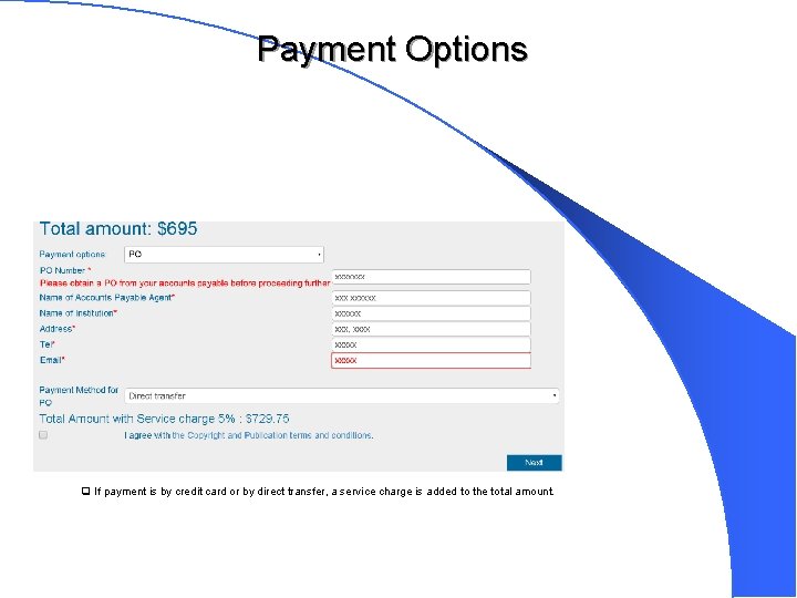 Payment Options q If payment is by credit card or by direct transfer, a