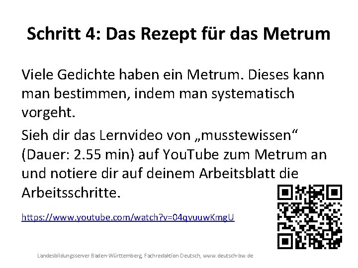 Schritt 4: Das Rezept für das Metrum Viele Gedichte haben ein Metrum. Dieses kann