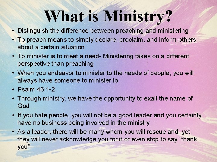 What is Ministry? • Distinguish the difference between preaching and ministering • To preach