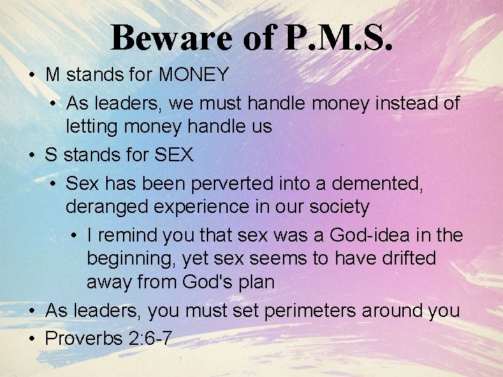 Beware of P. M. S. • M stands for MONEY • As leaders, we