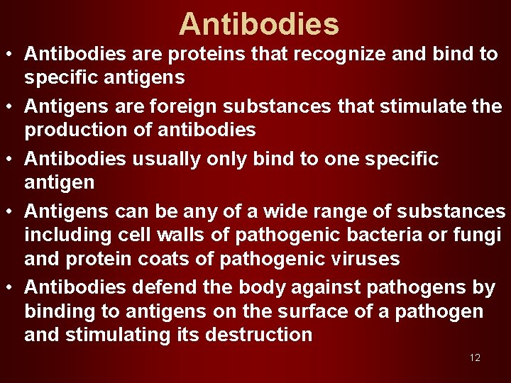 Antibodies • Antibodies are proteins that recognize and bind to specific antigens • Antigens