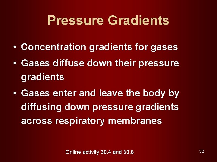 Pressure Gradients • Concentration gradients for gases • Gases diffuse down their pressure gradients