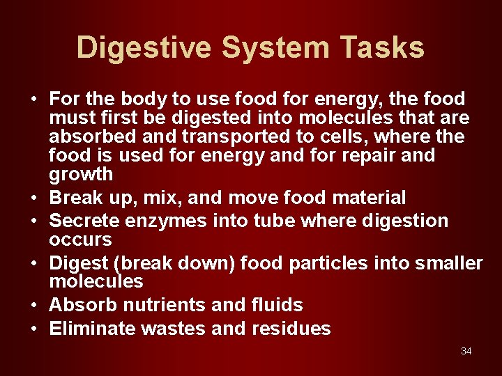 Digestive System Tasks • For the body to use food for energy, the food