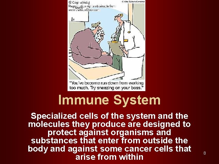 Immune System Specialized cells of the system and the molecules they produce are designed