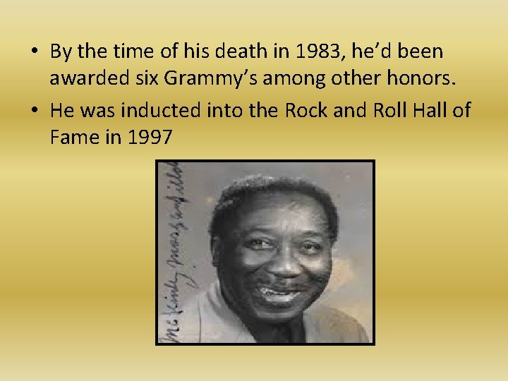  • By the time of his death in 1983, he’d been awarded six