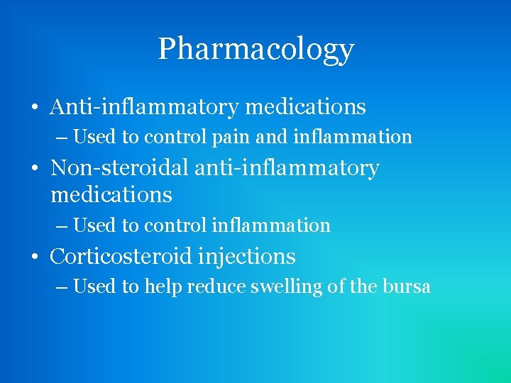 Pharmacology • Anti-inflammatory medications – Used to control pain and inflammation • Non-steroidal anti-inflammatory