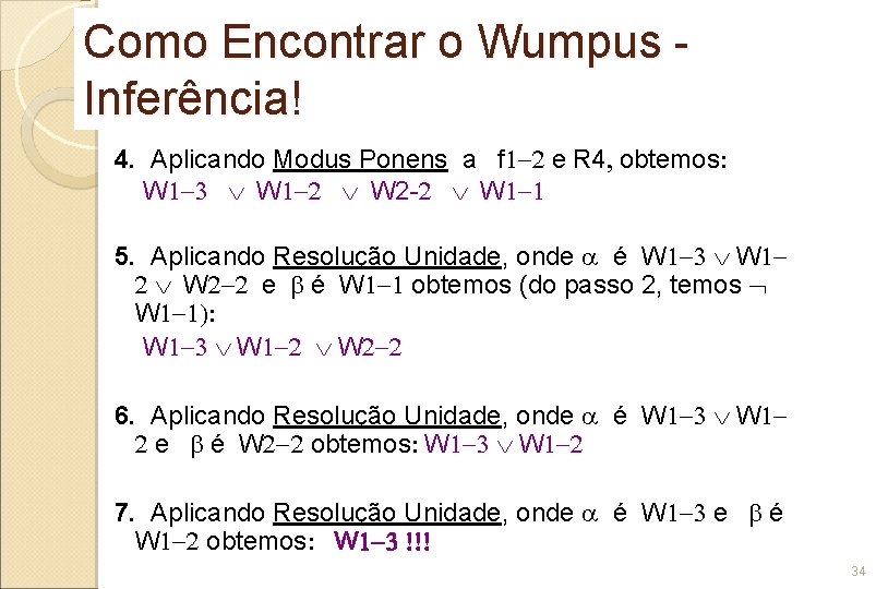 Como Encontrar o Wumpus Inferência! 4. Aplicando Modus Ponens a f 1 -2 e