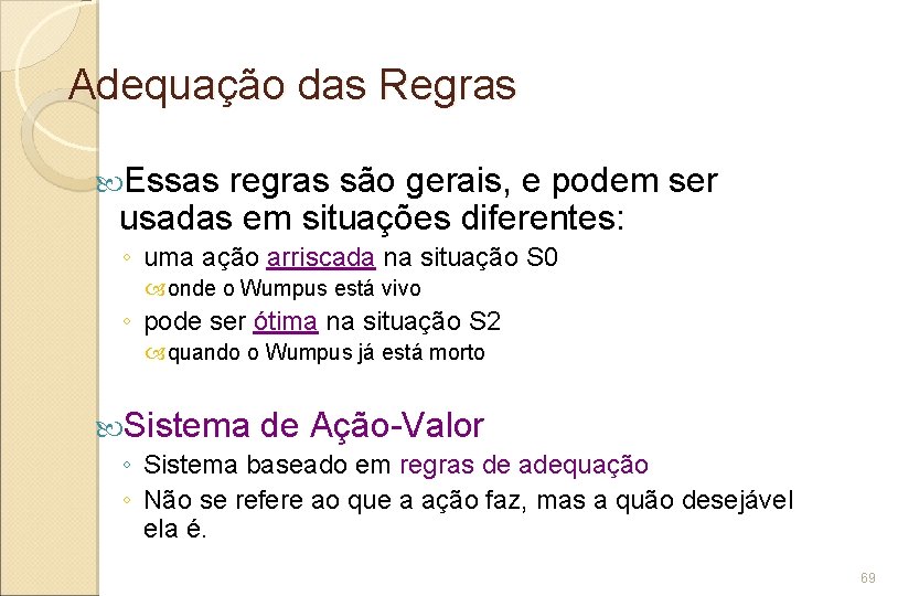 Adequação das Regras Essas regras são gerais, e podem ser usadas em situações diferentes: