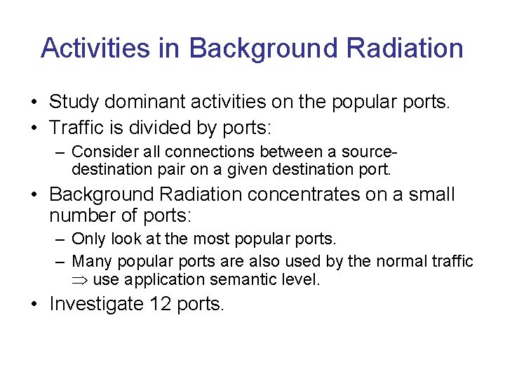 Activities in Background Radiation • Study dominant activities on the popular ports. • Traffic