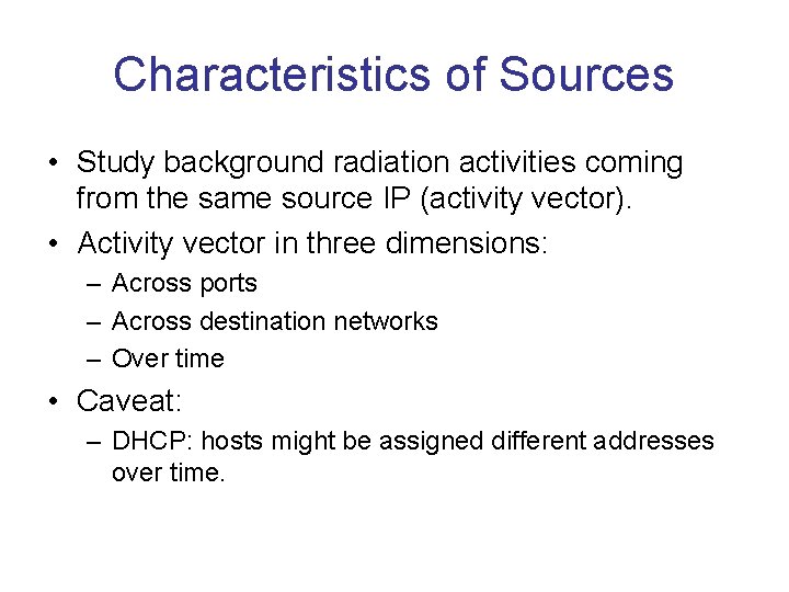 Characteristics of Sources • Study background radiation activities coming from the same source IP