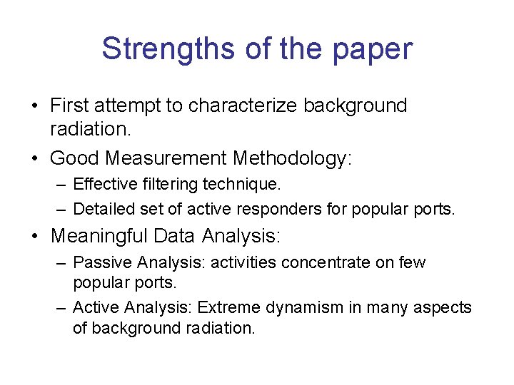 Strengths of the paper • First attempt to characterize background radiation. • Good Measurement
