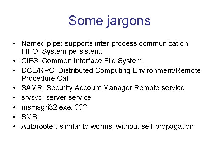 Some jargons • Named pipe: supports inter-process communication. FIFO. System-persistent. • CIFS: Common Interface