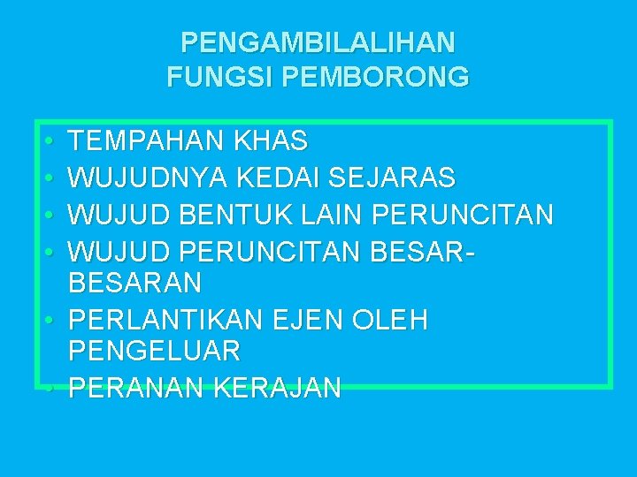 PENGAMBILALIHAN FUNGSI PEMBORONG • • TEMPAHAN KHAS WUJUDNYA KEDAI SEJARAS WUJUD BENTUK LAIN PERUNCITAN