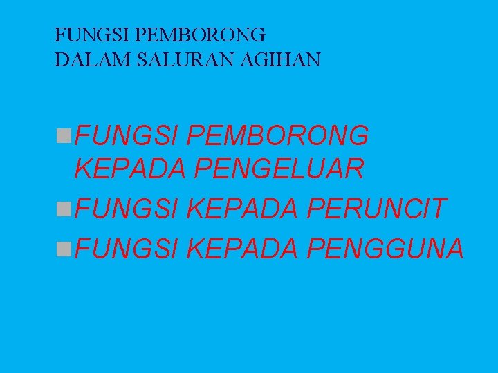 FUNGSI PEMBORONG DALAM SALURAN AGIHAN n. FUNGSI PEMBORONG KEPADA PENGELUAR n. FUNGSI KEPADA PERUNCIT