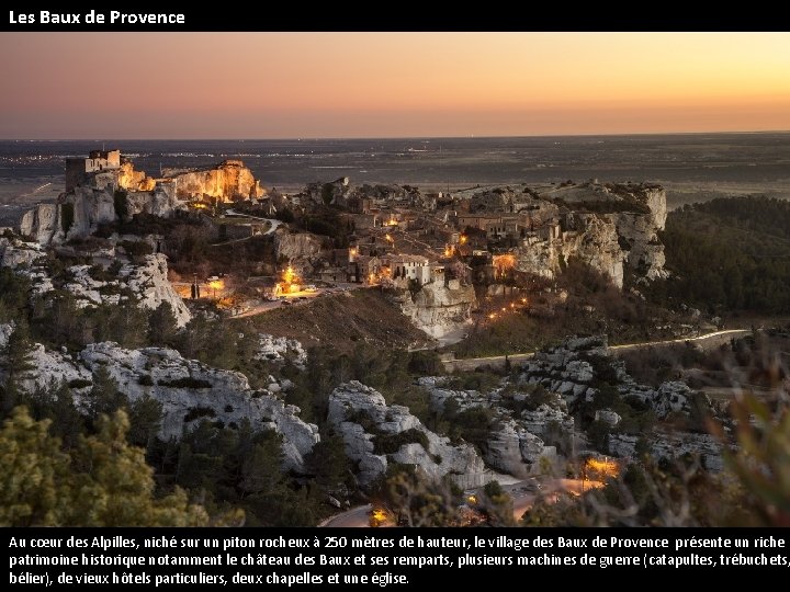 Les Baux de Provence Au cœur des Alpilles, niché sur un piton rocheux à