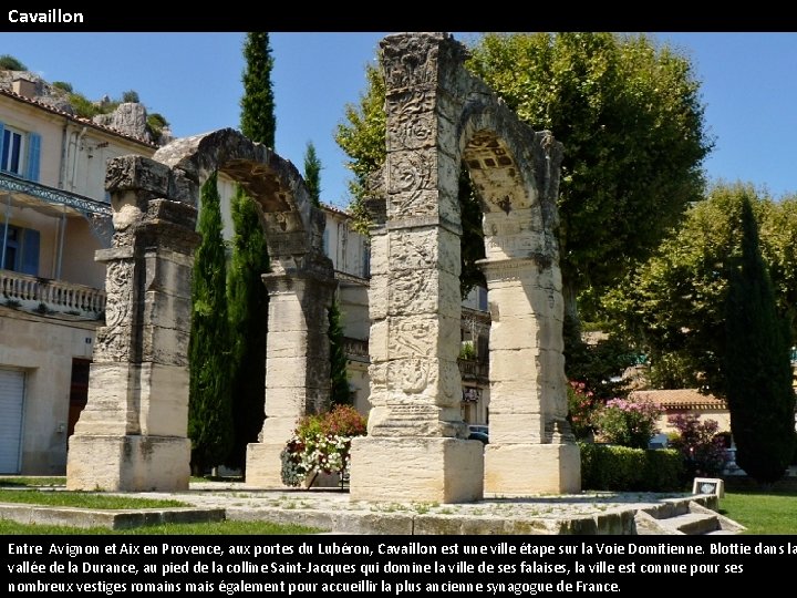 Cavaillon Entre Avignon et Aix en Provence, aux portes du Lubéron, Cavaillon est une