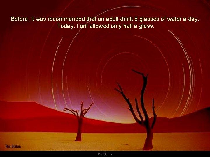 Before, it was recommended that an adult drink 8 glasses of water a day.