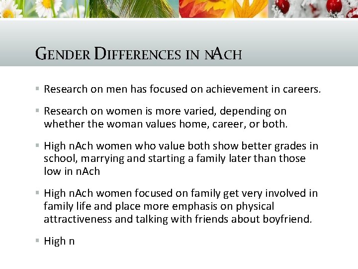 GENDER DIFFERENCES IN NACH § Research on men has focused on achievement in careers.