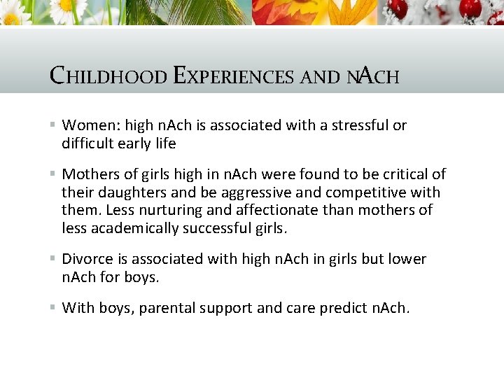 CHILDHOOD EXPERIENCES AND NACH § Women: high n. Ach is associated with a stressful
