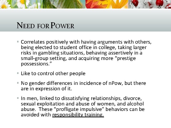 NEED FOR POWER § Correlates positively with having arguments with others, being elected to