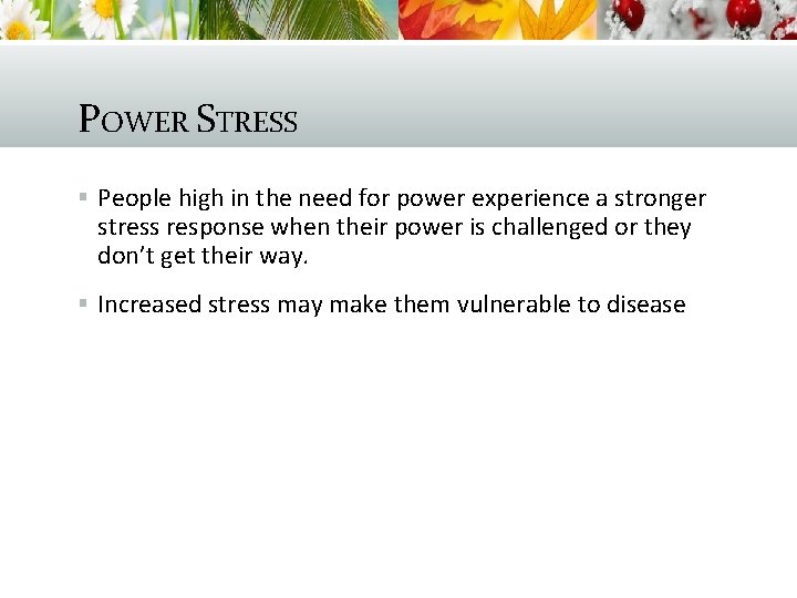 POWER STRESS § People high in the need for power experience a stronger stress