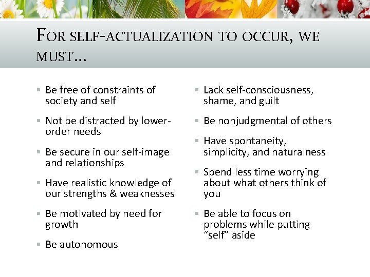 FOR SELF-ACTUALIZATION TO OCCUR, WE MUST… § Be free of constraints of § Lack