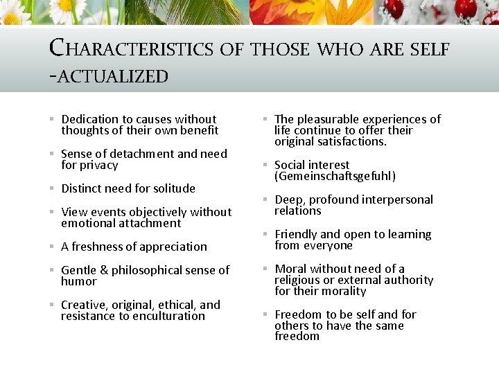 CHARACTERISTICS OF THOSE WHO ARE SELF -ACTUALIZED § Dedication to causes without thoughts of