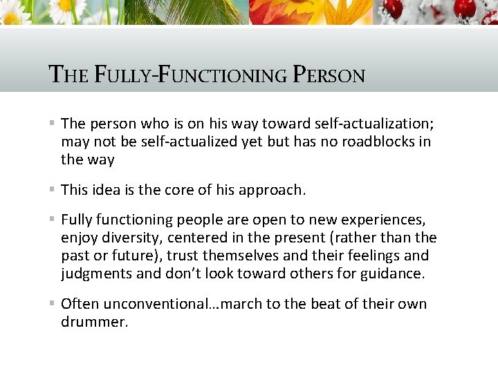 THE FULLY-FUNCTIONING PERSON § The person who is on his way toward self-actualization; may