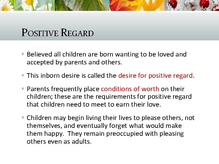 POSITIVE REGARD § Believed all children are born wanting to be loved and accepted