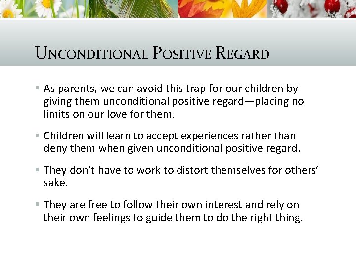 UNCONDITIONAL POSITIVE REGARD § As parents, we can avoid this trap for our children
